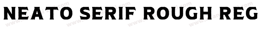 Neato Serif Rough Regular字体转换